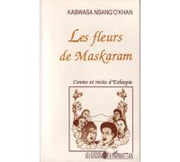 Les Fleurs De Maskaram - Contes Et Récits D'éthiopie Au Temps Du Dernier Négus