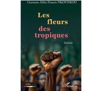 Les fleurs des tropiques Germain Allén Francis Nkounkou (Auteur)