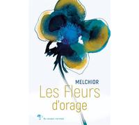 Les fleurs d'orage - Melchior - Au diable vauvert - broché - Poésie
