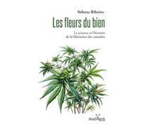 Les fleurs du bien: La science et l'histoire de la libération du cananbis