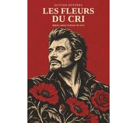 LES FLEURS DU CRI: Spleen, amour et fureur de vivre