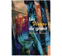 Les Fleurs du granit - Patrick Nicolaï - Jets D'encre - broché - Poésie