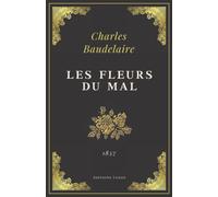 Les Fleurs du Mal: Charles Baudelaire | Texte Intégral (Annoté d'une biographie)
