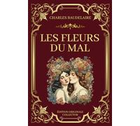 LES FLEURS DU MAL Edition Originale Collector: Les tourments de l'âme sublimés en poésie
