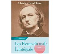 Les Fleurs Du Mal : L'intégrale - Edition De 1868 Complétée Des Poèmes Censurés Publiés En 1929, 1946 Et 1949