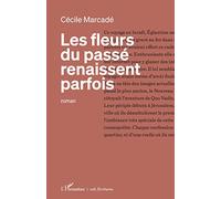 Les fleurs du passé renaissent parfois - Cecile Marcade - L'harmattan - broché - Roman