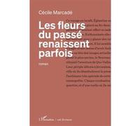 Les fleurs du passé renaissent parfois - Cecile Marcade - L'harmattan - broché - Roman