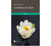 Les fleurs du slam - Matthieu Bourdon - Publibook - relié - Guide