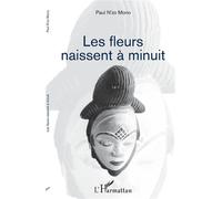Les fleurs naissent à minuit - Paul N'zo Mono - L'harmattan - broché - Poésie