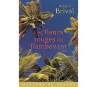 Les fleurs rouges du flamboyant Roland Brival (Auteur)