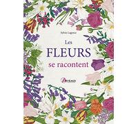 Sylvie Lagorce – Les fleurs se racontent – Etude – relié