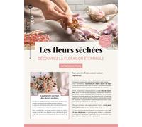Les fleurs séchées: Découvrez la floraison éternelle