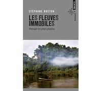 Stéphane Breton – Les Fleuves immobiles – Voyage en pays papou – Points Poche