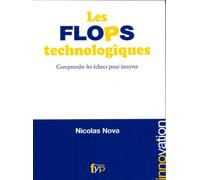 Les flops technologiques - Comprendre les échecs pour innover