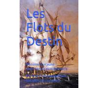 LES FLOTS DU DESTIN: Du rêve d'adolescent aux batailles de corsaires