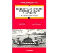 Les Flottilles Cotieres De Pierre Le Grand A Napoleon - De La Baltique A La Manche