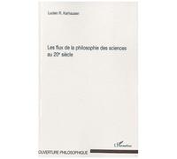 Lucien R. Karhausen – Les flux de la philosophie des sciences au 20ème siècle – Essai – Broché