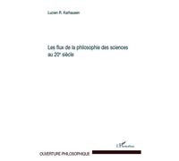 Les flux de la philosophie des sciences au 20ème siècle - Lucien R. Karhausen - L'harmattan - broché - Essai