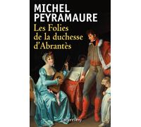 Les Folies de la duchesse d'Abrantès - Michel Peyramaure - Calmann-Levy - broché - Roman