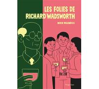 Les folies de Richard Wadsworth - Nick Maandag - Presque Lune - broché - Bande dessinée