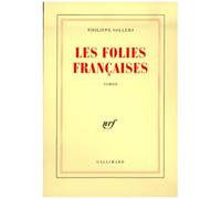 Philippe Sollers – Les Folies françaises – Gallimard