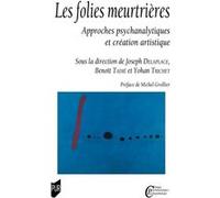 Les folies meurtrières Joseph Delaplace (Auteur), Benoît Tadié (Auteur), Yohan Trichet (Auteur), Michel Grollier (Préface)