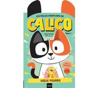 Les folles aventures de Calico - Voeux pourris Diego Vaisberg (Auteur), DGPH Studio (Illustration)