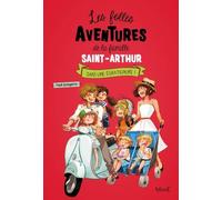 Les Folles Aventures De La Famille Saint-Arthur Tome 3 - Sans Une Égratignure !