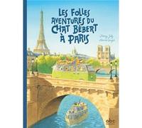 Les folles aventures du chat Bébert à Paris Fanny Joly (Auteur), Lorenzo Sangió (Illustration)