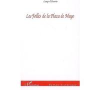 Les Folles de la Plaza de Mayo - Loup D'Osorio - L'harmattan - broché - Roman