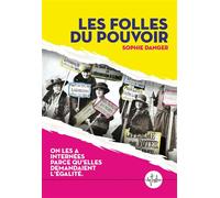Les folles du pouvoir - Sophie Danger - La Tribu - broché - Essai