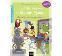 Les folles énigmes de Mamie Momie - Où sont passés les perroquets ? - GS/CP 5/6 ans Pascal Brissy (Auteur), Colonel Moutarde (Illustration)