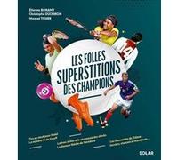 Les folles superstitions des Champions Christophe Duchiron (Auteur), Manuel Tissier (Auteur), Etienne Bonamy (Auteur)