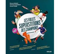 Les folles superstitions des Champions Christophe Duchiron (Auteur), Manuel Tissier (Auteur), Etienne Bonamy (Auteur)