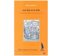 Les Fols Et La Folie - Le Comique Dans La Litterature Allemande De La Renaissance