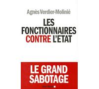 Agnès Verdier-Molinié – Les Fonctionnaires contre l'État – Le grand sabotage – Broché