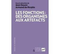 Les fonctions : des organismes aux artefacts Jean Gayon (Collection dirigée par), Armand DE RICQLÈS (Collection dirigée par)