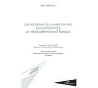 Les fonctions du consentement des administrés en droit administratif français - Basile Mérand - L'harmattan - broché - Etude
