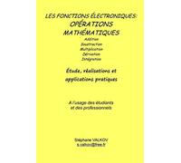 Les fonctions électroniques: opérations mathématiques: Etude, réalisations et applications pratiques