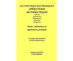 Les fonctions électroniques: opérations mathématiques: Etude, réalisations et applications pratiques