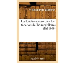 Les fonctions nerveuses. Les fonctions bulbo-médullaires - Vladimir Mikhailovich Bekhterev - Hachette Bnf - broché - Livre
