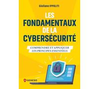Les fondamentaux de la cybersécurité: Comprendre et appliquer les principes essentiels
