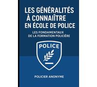 Les fondamentaux de la formation policière: Réussir sa formation de policier