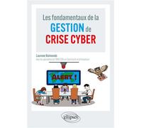 Les fondamentaux de la gestion de crise cyber - Laurane Raimondo - Ellipses - broché - Guide