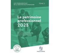 Les fondamentaux de la gestion de patrimoine - Tome 2 Patrimoine professionnel 2023 - Rédaction Francis Lefebvre - Lefebvre Francis - broché - Etude