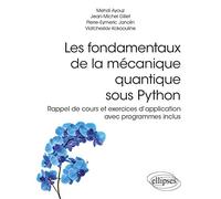 Les fondamentaux de la mécanique quantique sous Python: Rappel de cours et exercices d'application avec programmes inclus