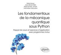 Les Fondamentaux De La Mécanique Quantique Sous Python - Rappel De Cours Et Exercices D'application Avec Programmes Inclus