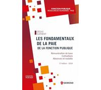 Les fondamentaux de la paie de la fonction publique: Rémunération de base - Cotisations - Absences et maladie - Édition 2024