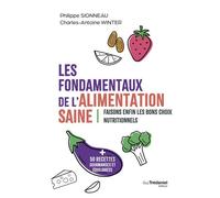 Les fondamentaux de l'alimentation saine - Faisons enfin les bons choix nutritionnels - Philippe Sionneau - Tredaniel La Maisnie - broché - Guide