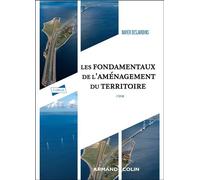 Les fondamentaux de l'aménagement du territoire 3ème édition - Xavier Desjardins - Armand Colin - broché - Etude